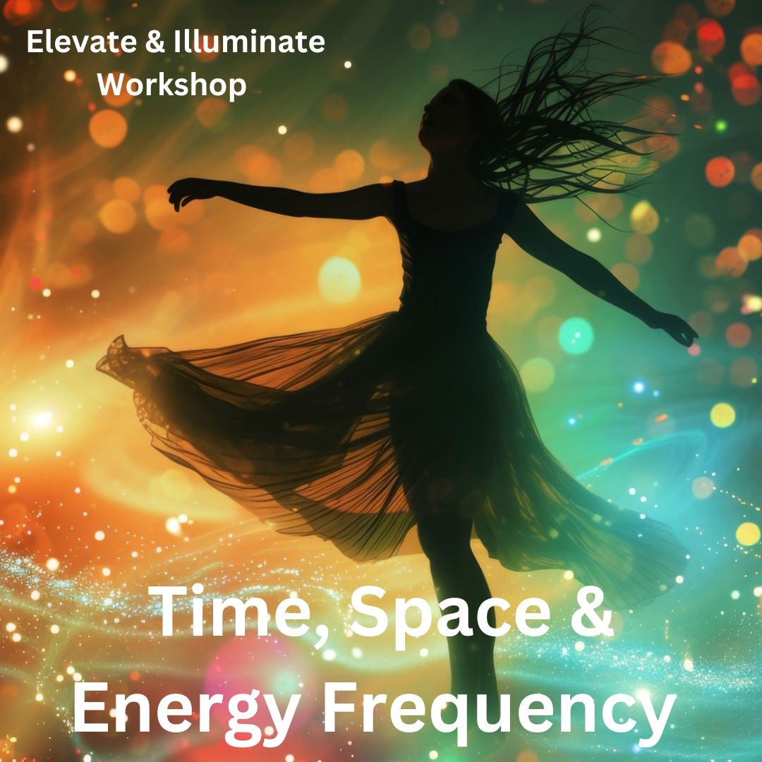 Elevate & Illuminate Workshop: Time, Space & Energy Frequency