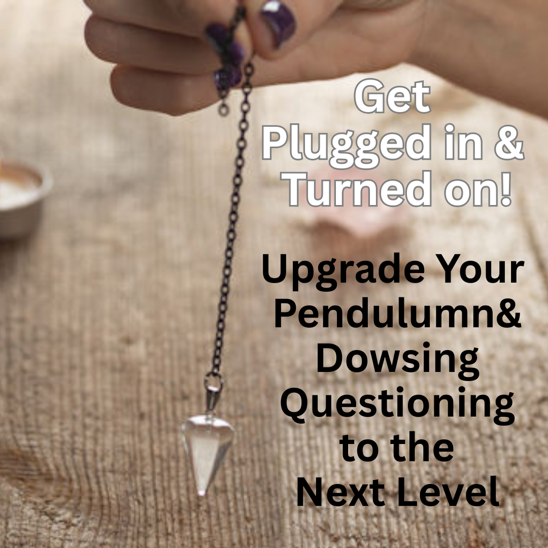 Upgrade Your Pendulum and Dowsing Questions CLASS